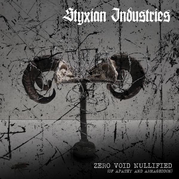 Styxian Industries - Zero.Void.Nullified (Of Apathy And Armageddon)