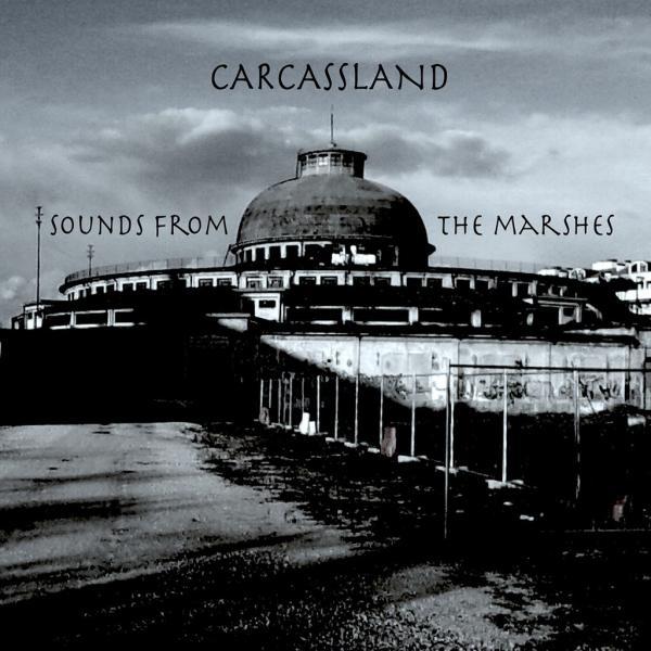 Sounds From The Marshes  - Carcassland