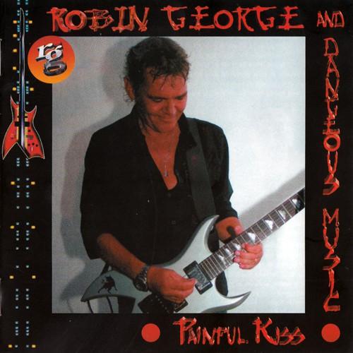 Robin George And Dangerous Music -  Painful Kiss