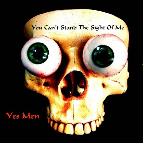Yes Men - You Can't Stand the Sight of Me 