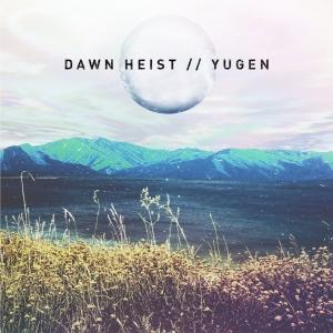 Dawn Heist - Yugen