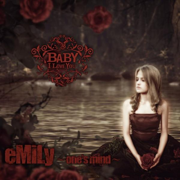 Baby I Love You  - Emily One's Mind 