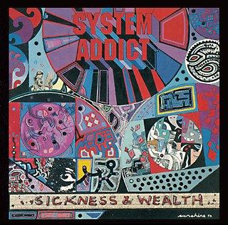 System Addict - Sickness and Wealth (Demo)