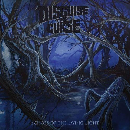 Disguise The Curse  - Echoes Of The Dying Light