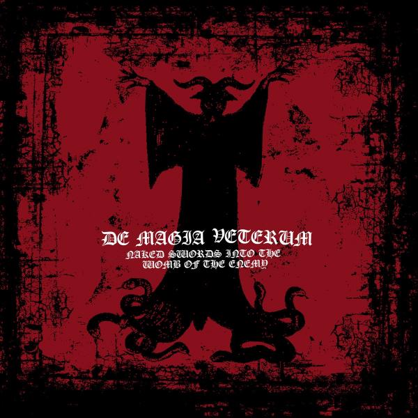 De Magia Veterum - Naked Swords Into The Wombs Of The Enemy