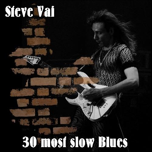 Steve Vai - 30 most slow Blues ( Unofficial Compilation)