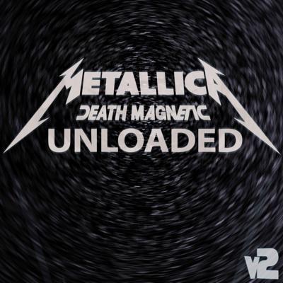 Metallica - Death Magnetic (Unloaded, Unofficial Release 2017) (Lossless)