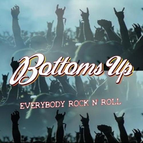 Bottoms Up - Everybody Rock n’ roll