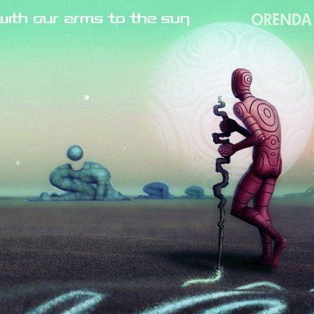 With Our Arms to the Sun - Orenda