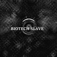 Biotech Slave - Biotech Slave