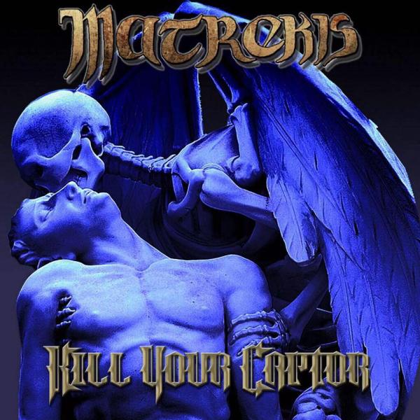 Matrekis - Kill Your Captor