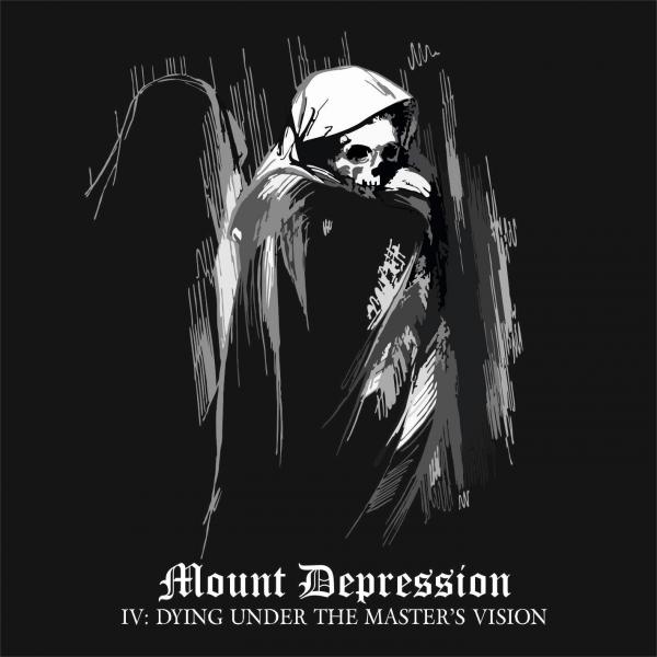 Mount Depression - IV: Dying Under The Master's Vision