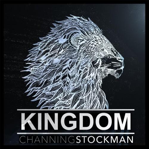 Channing Stockman - Kingdom