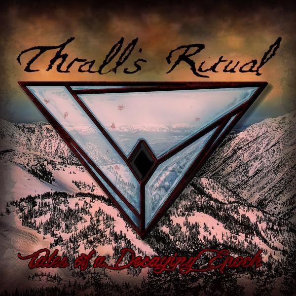 Thrall's Ritual - Tales Of A Decaying Epoch