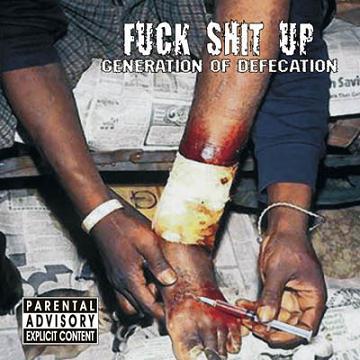 Fuck Shit Up - Generation Of Defecation