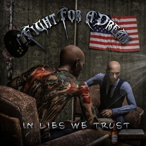 Fight For A Dream - In Lies We Trust