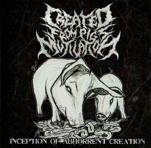 Created From Pigs Mutilation  - Inception Of Abhorrent Creation (Demo)