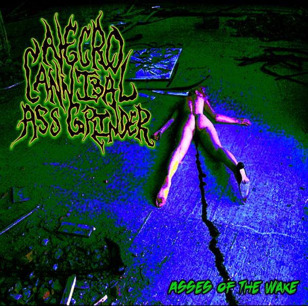 Necro Cannibal Ass Grinder  - Asses of the Wake