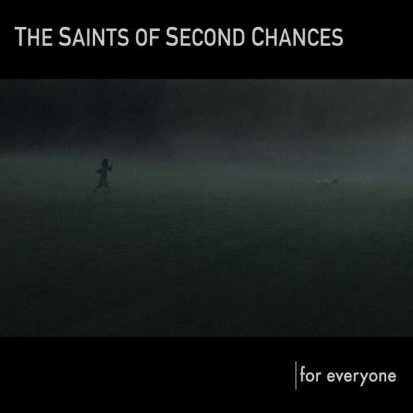 The Saints Of Second Chances - For Everyone