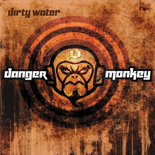 Danger Monkey  - Dirty Water