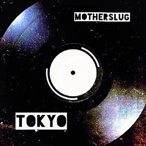 Motherslug - Tokyo