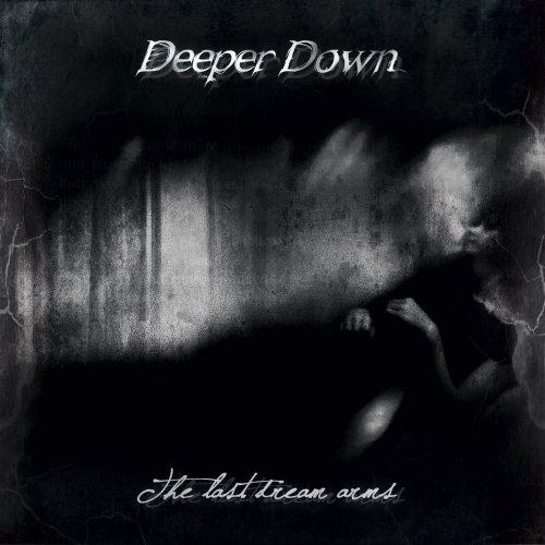 Deeper Down - The Last Dream Arms