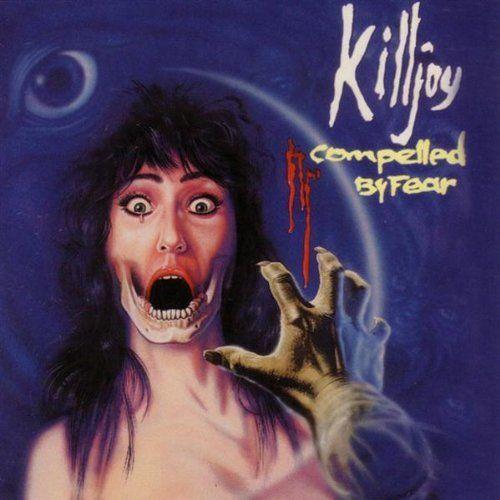 Killjoy - Compelled By Fear