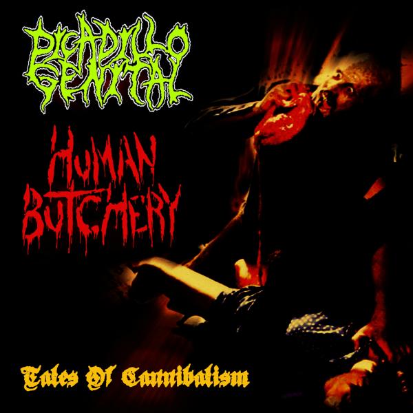 Human Butchery / Picadillo Genital - Tales Of Canibalism (Split)
