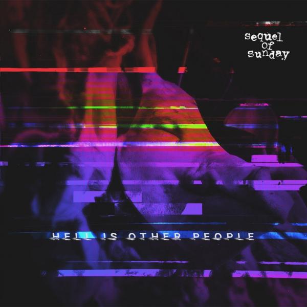 Sequel of Sunday - Hell Is Other People