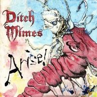 Ditch Mimes - Arise!
