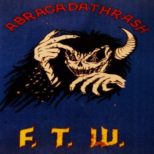 Abracadathrash - F.T.W. (Demo)