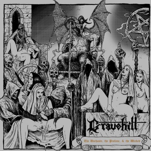 Gravehill - The Unchaste, The Profane &amp; The Wicked