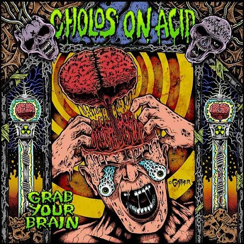 Cholos on Acid - Grab Your Brain