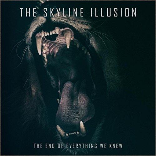 The Skyline Illusion - The End of Everything We Knew