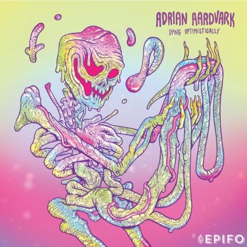 Adrian Aardvark - Dying Optimistically