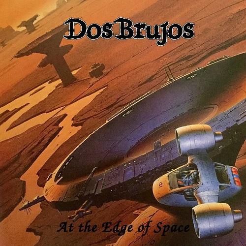 Dos Brujos - At The Edge Of Space