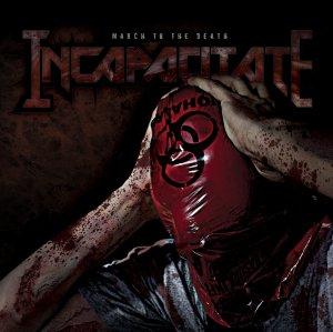 Incapacitate - March To The Death