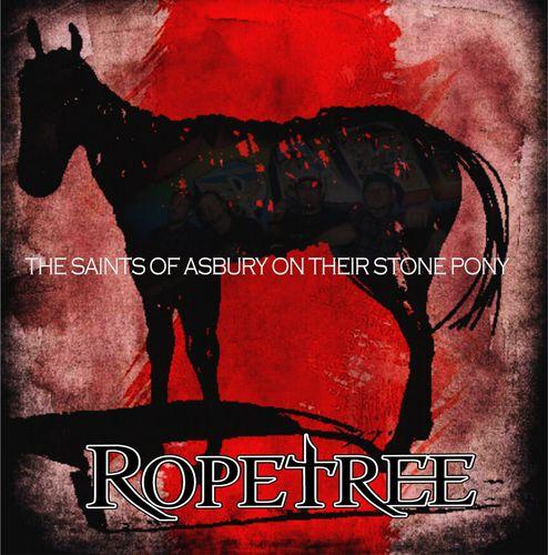Ropetree - The Saints of Asbury on Their Stone Pony