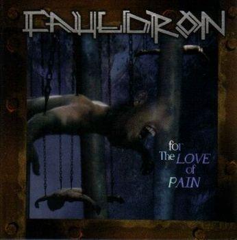 Cauldron - For the Love of Pain
