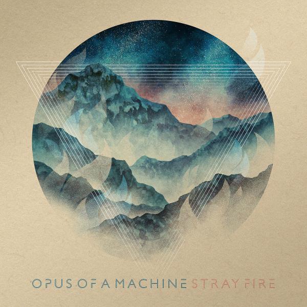 Opus Of A Machine - Stray Fire