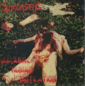 Sarcastic - Macabre Human Mutilation