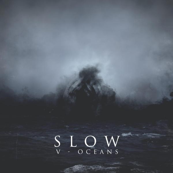 Slow - V - Oceans (Lossless)