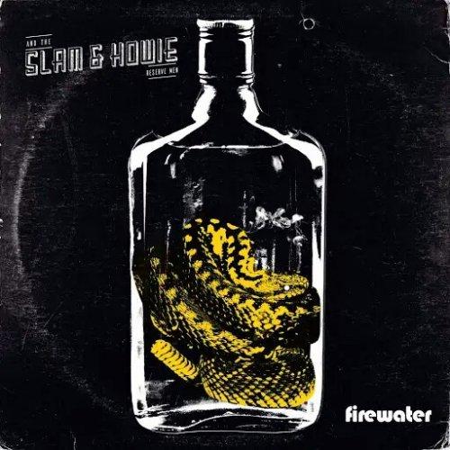 Slam &amp; Howie and the Reserve Men - Firewater