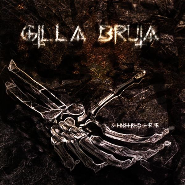 Gilla Bruja - VI Fingered Jesus