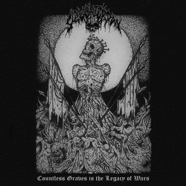 Slaughterday - Countless Graves Is the Legacy of Wars