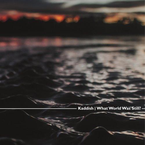 kaddish-what-world-was-still-2018-post-hardcore-download-for