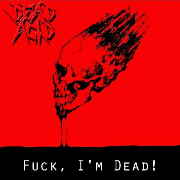 Dead Acid - Fuck, I'm Dead!