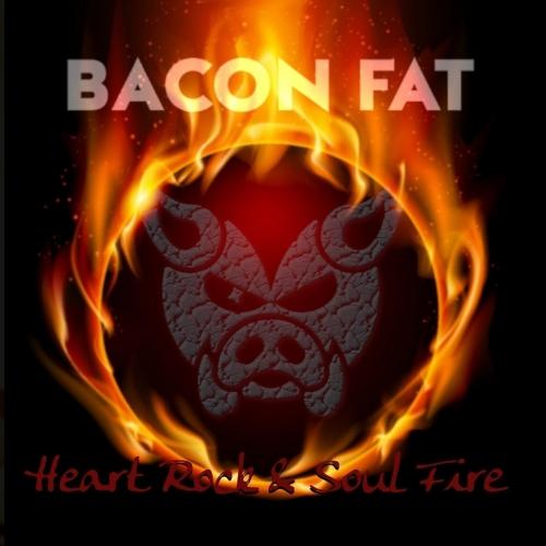 Bacon Fat - Heart Rock &amp; Soul Fire