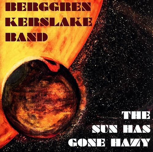 Berggren Kerslake Band - The Sun Has Gone Hazy