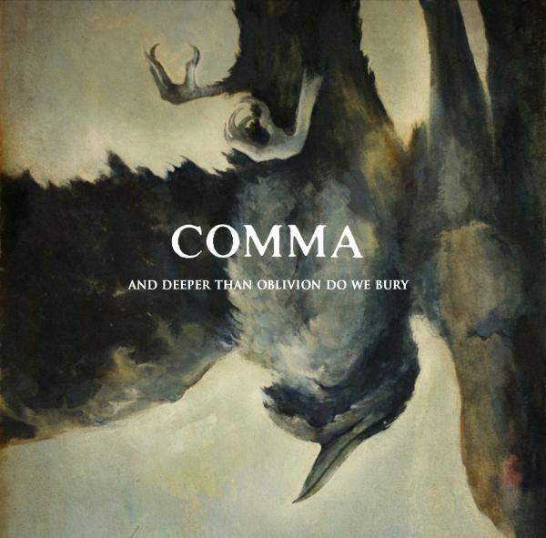 Comma - And Deeper Than Oblivion Do We Bury